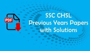 Read more about the article SSC CHSL Previous Year Solved Papers Download PDF